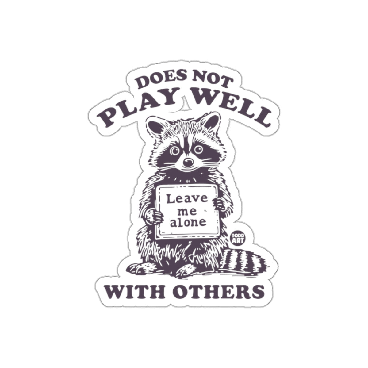 Raccoon Does Not Play Well With Others Graphic sticker