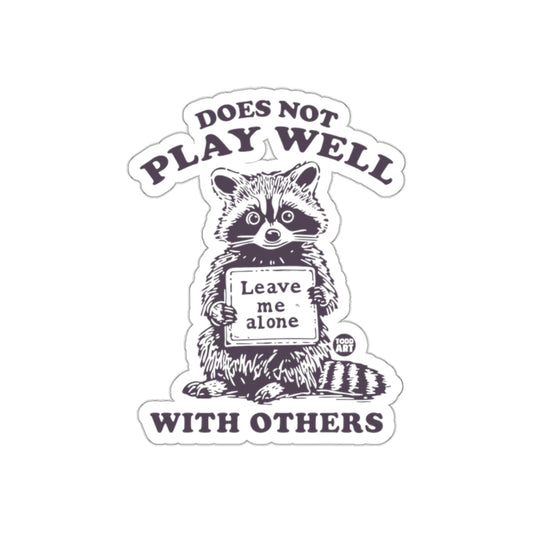 Raccoon Does Not Play Well With Others Graphic sticker
