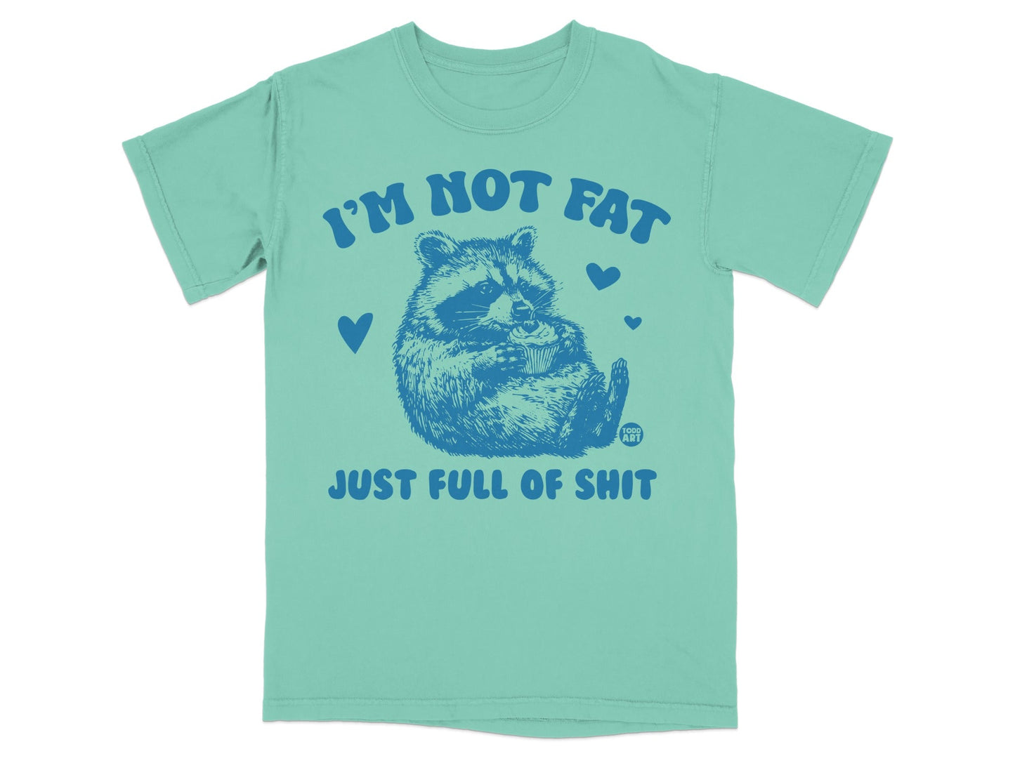 Teal t-shirt with a raccoon graphic and "I'm not fat just full of shit" text.