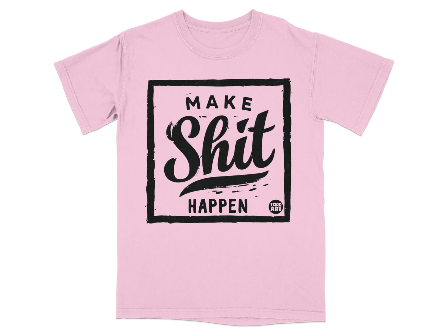 Make Shit Happen Todd Art Graphic T-Shirt
