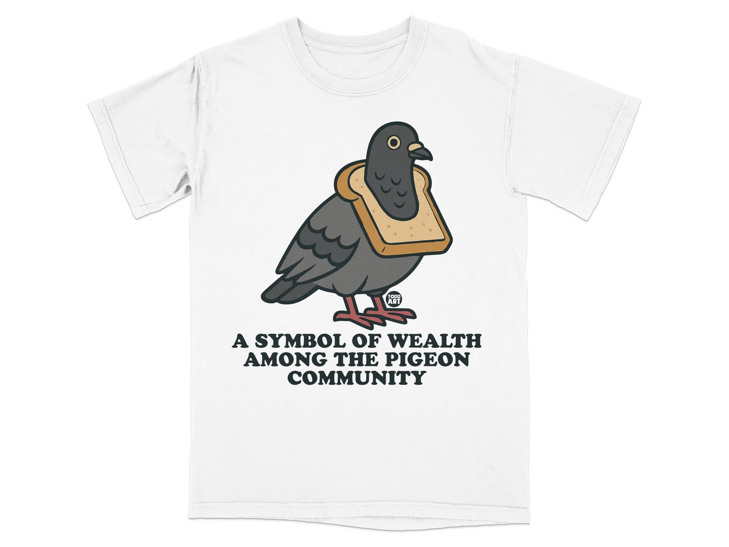 A Symbol of Wealth Among the Pigeon Community T-Shirt