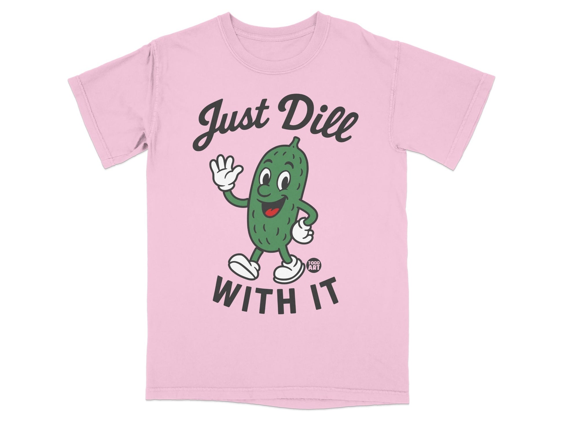 Pink t-shirt with cartoon pickle saying "Just Dill With It".