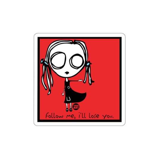 Follow Me I'll Lose You Graphic Sticker Design