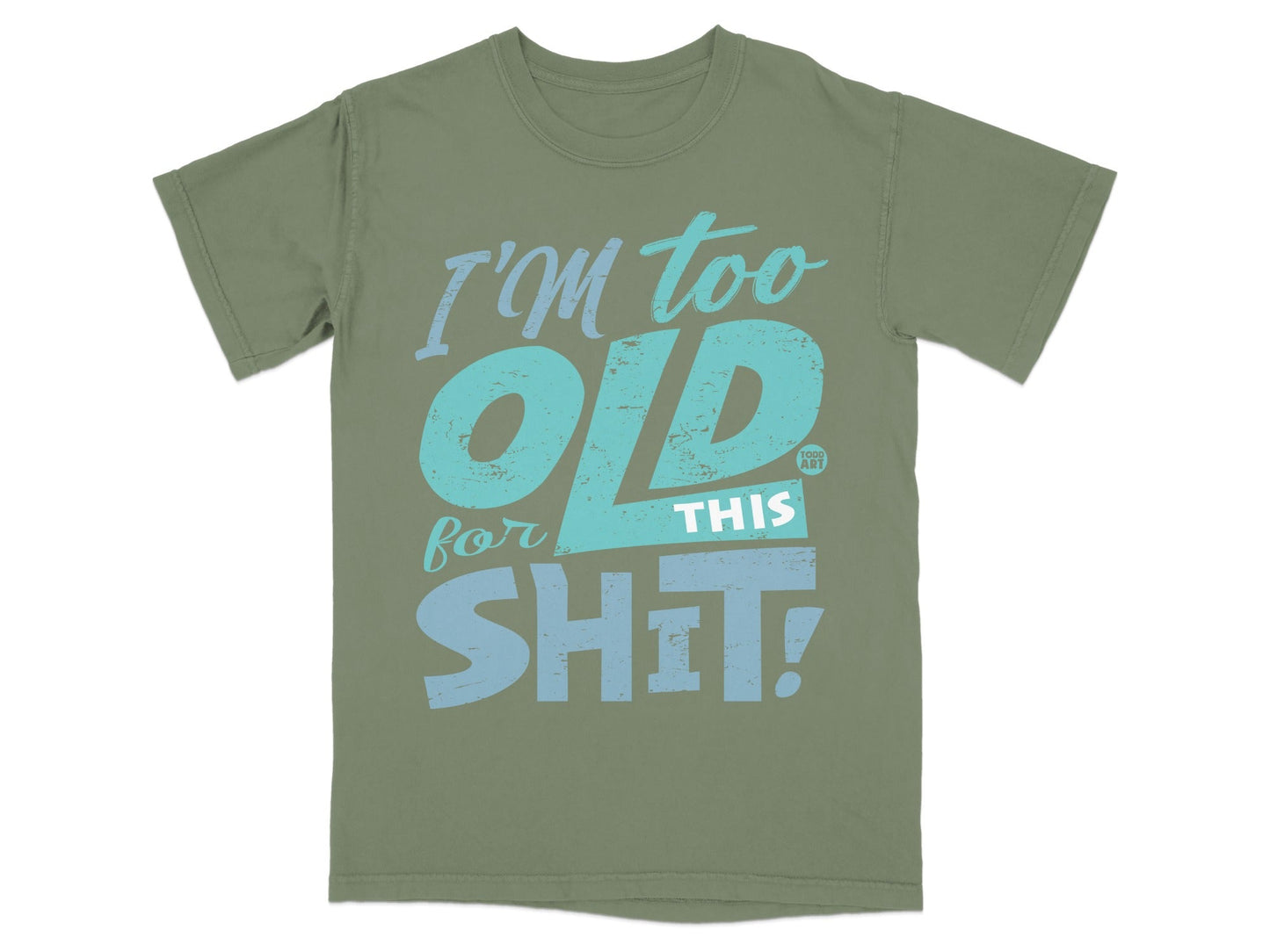 I'm Too Old For This Shit Graphic T-Shirt Product
