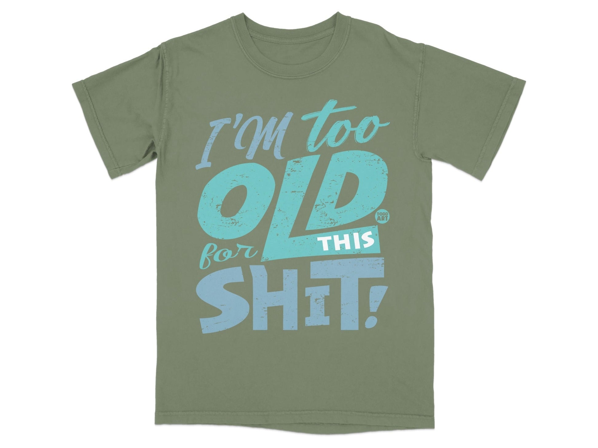 I'm Too Old For This Shit Graphic T-Shirt Product