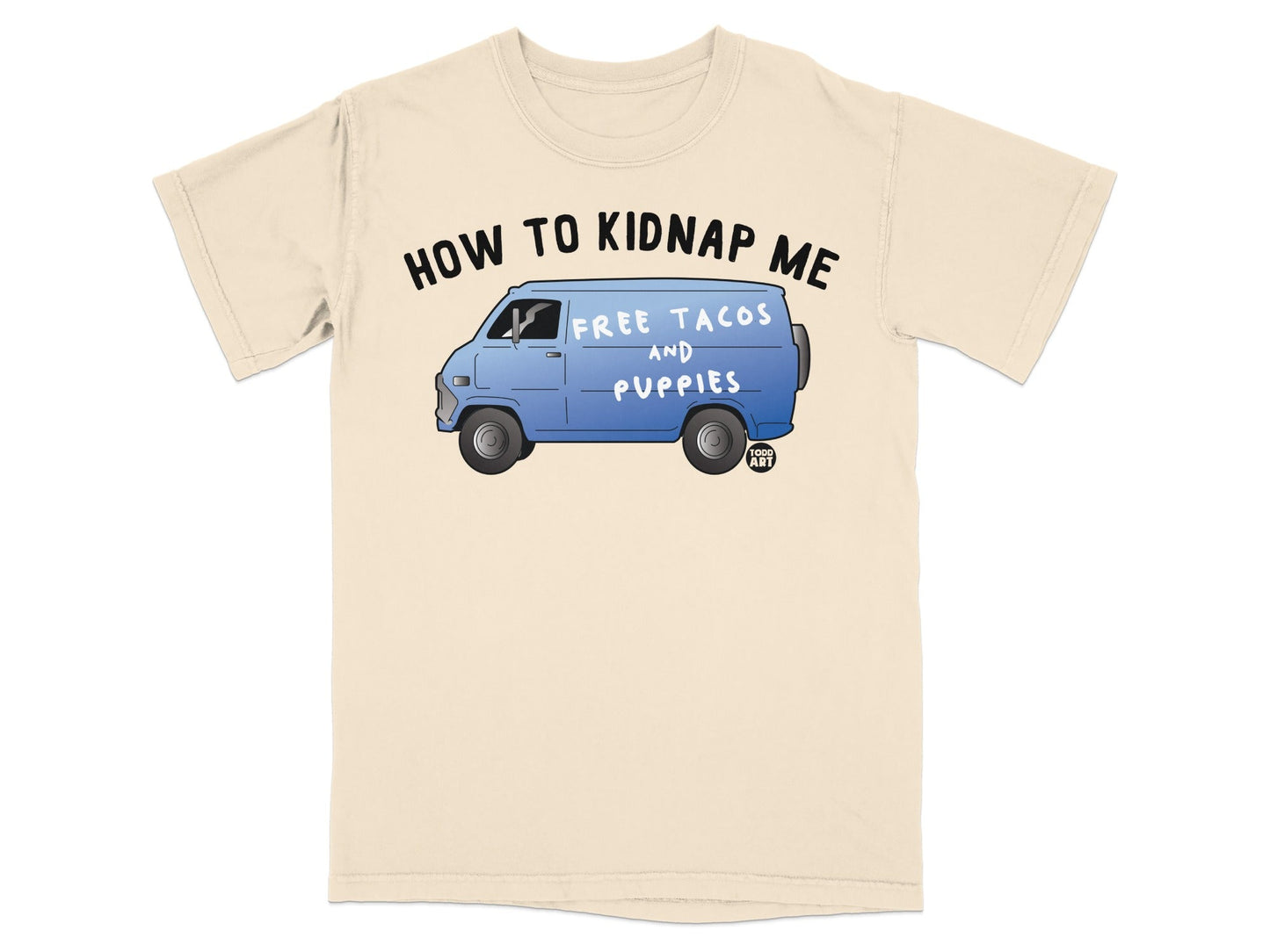 How to Kidnap Me Free Tacos and Puppies Graphic Shirt