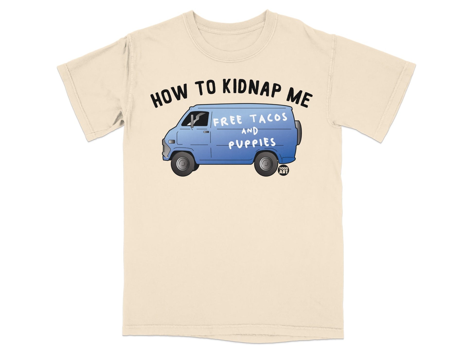 How to Kidnap Me Free Tacos and Puppies Graphic Shirt