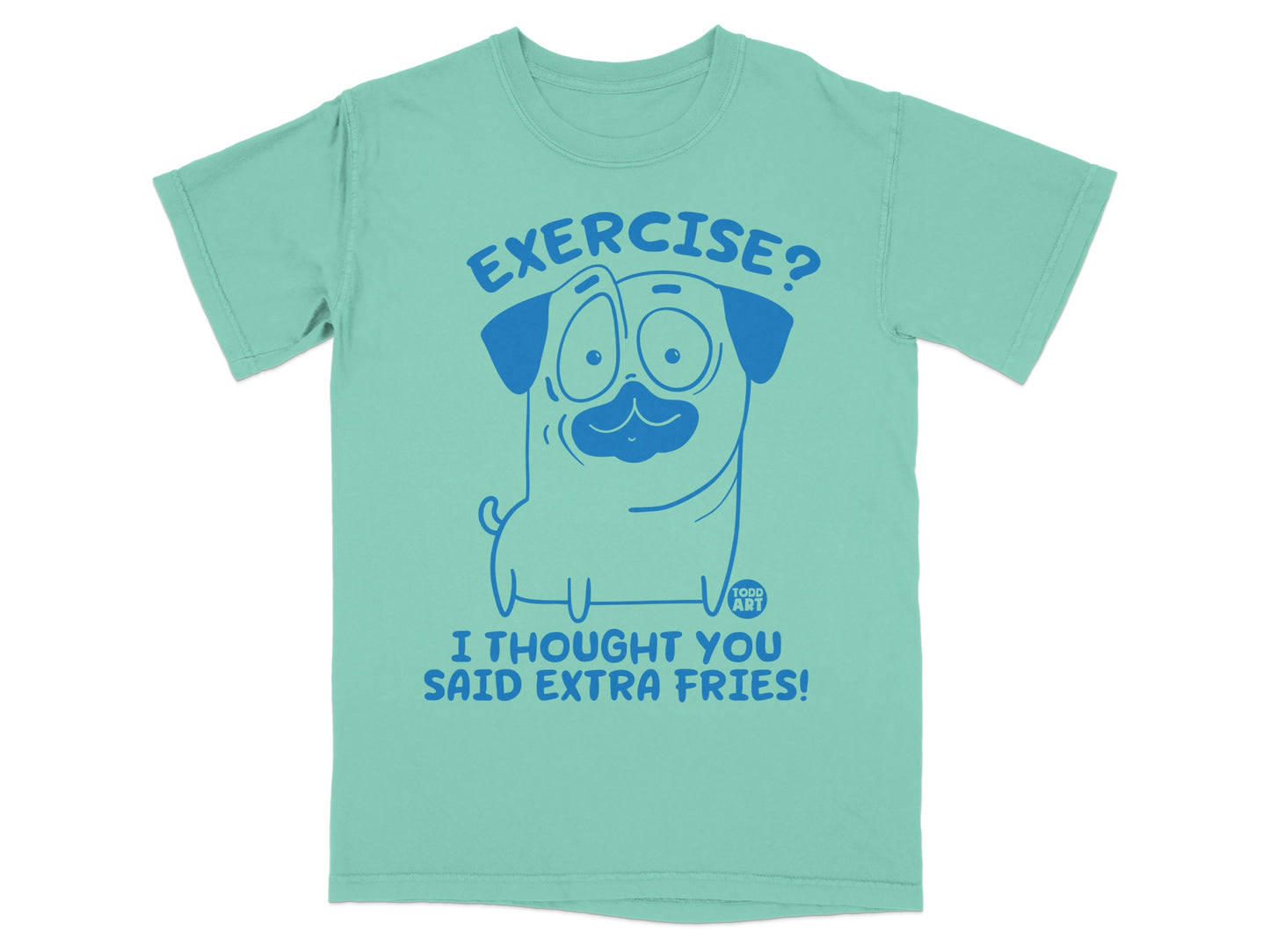 Exercise? I Thought You Said Extra Fries T-Shirt