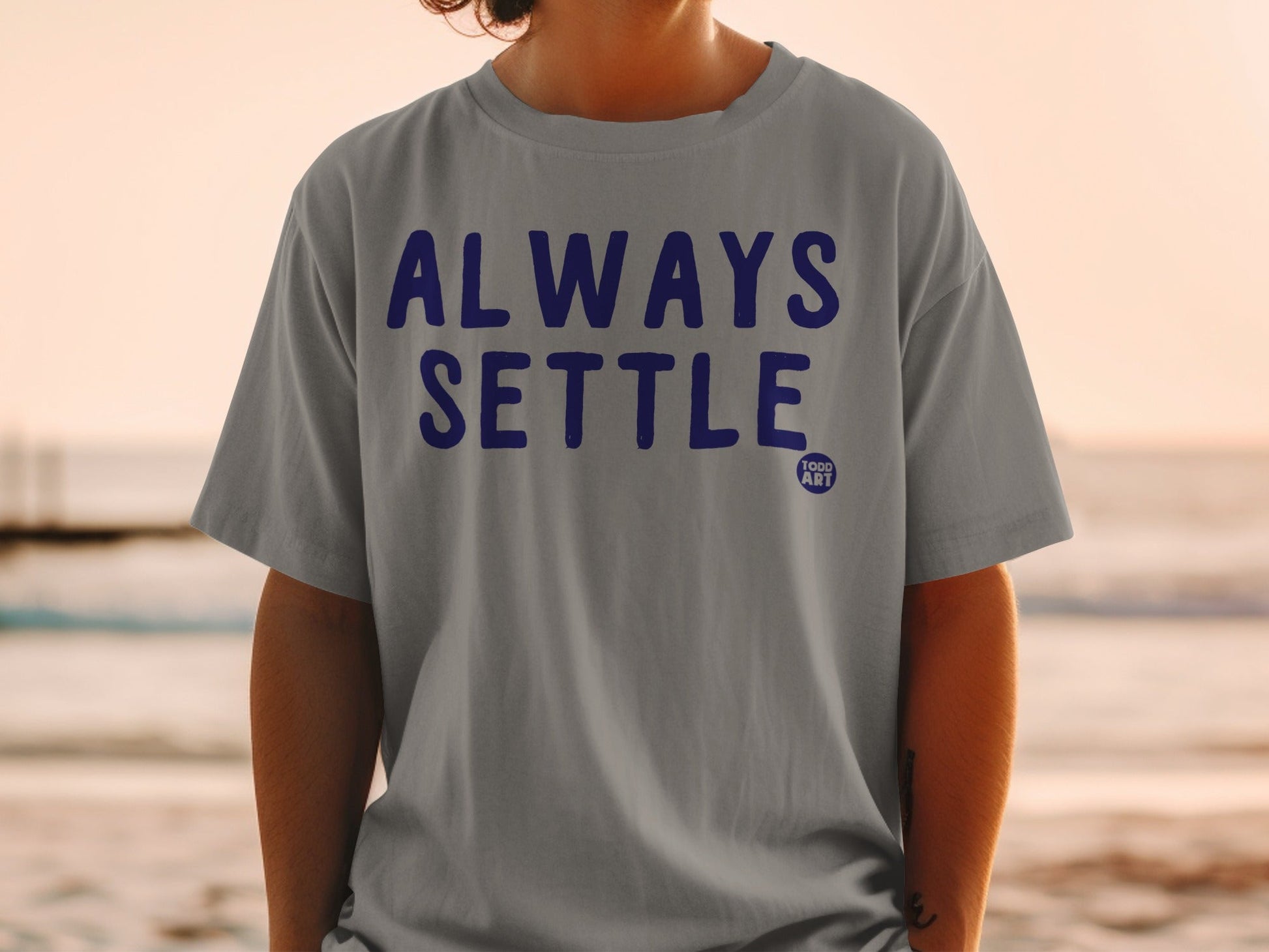 Always Settle Graphic Todd Art Shirt for Casual Wear