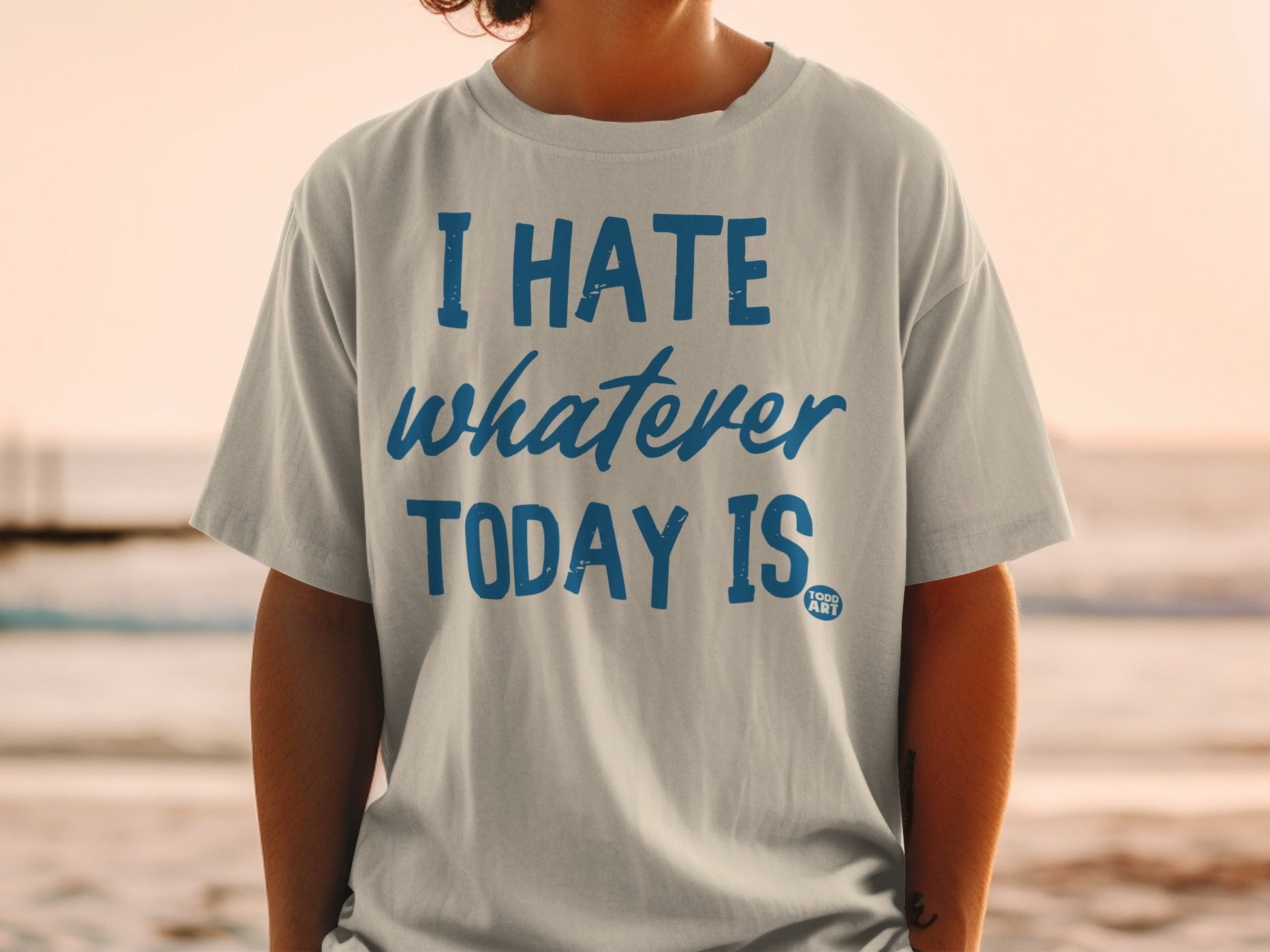 I Hate Whatever Today Is Statement T-Shirt