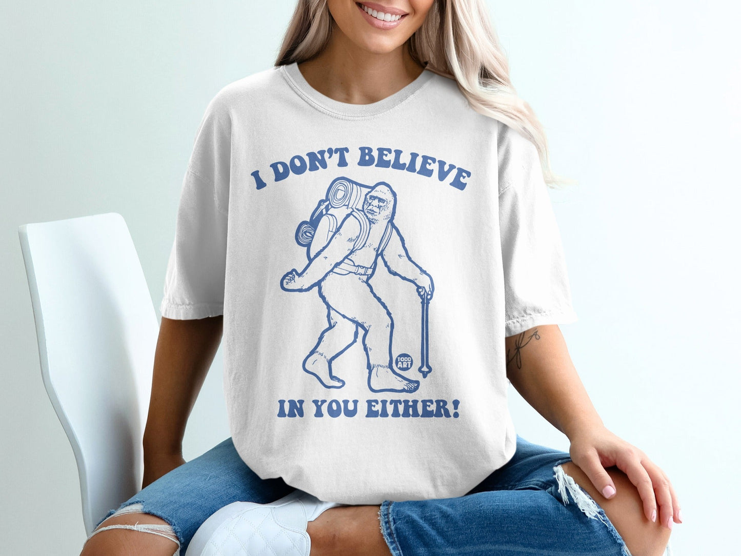 I Don't Believe in You Either Funny Bigfoot T-shirt