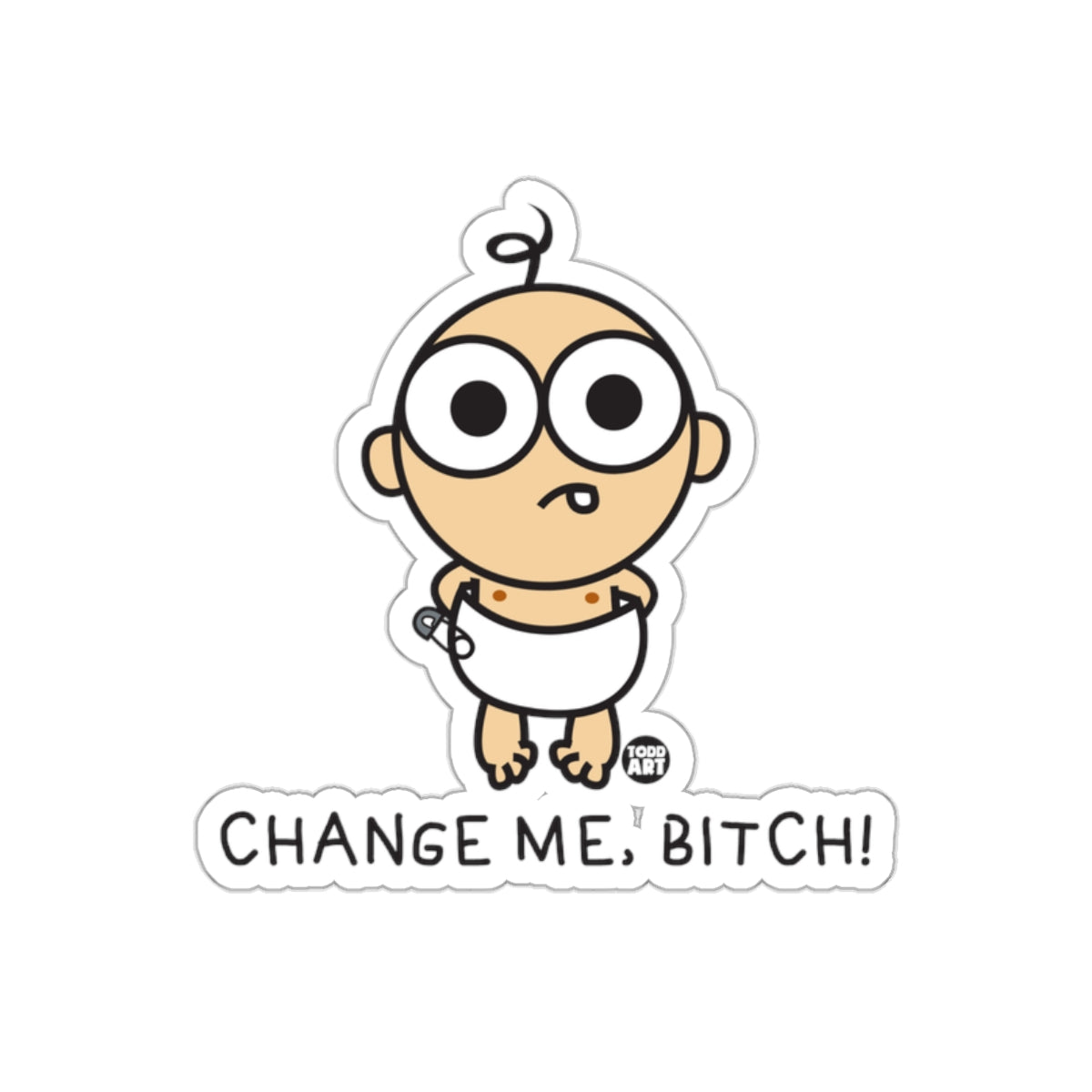 Funny Cartoon Baby Change Me Bitch Sticker