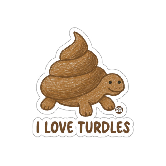 I Love Turdles Funny Turtle Poop Pun Todd Art Design sticker