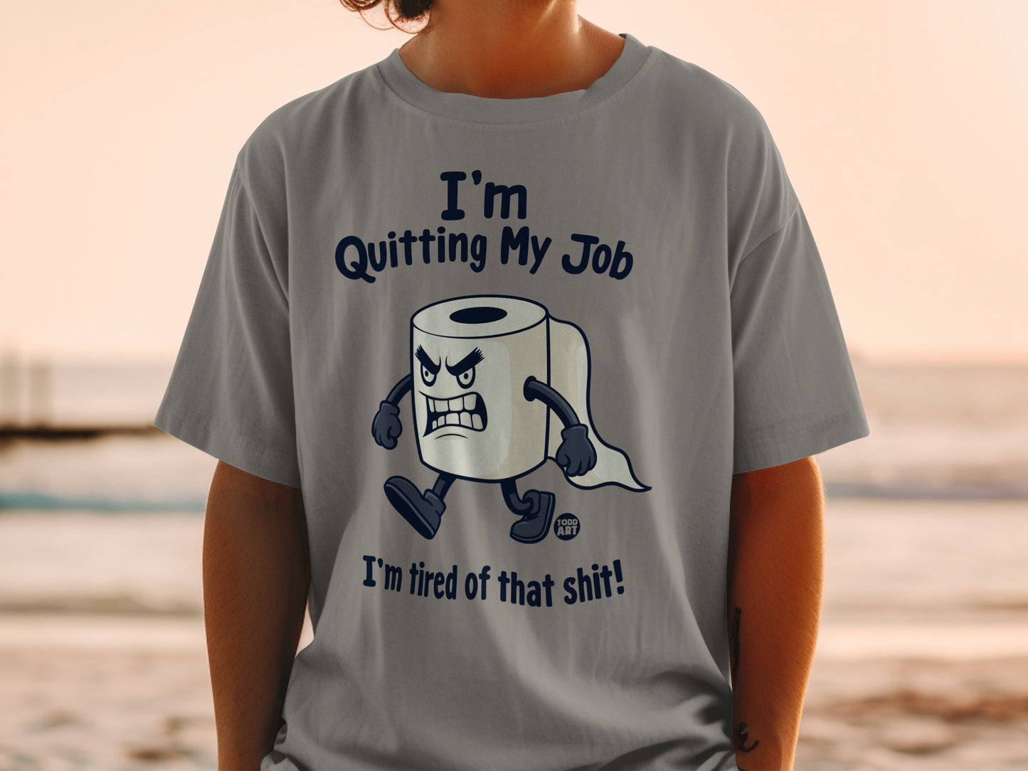 T-shirt graphic of angry toilet paper roll quitting job, "I'm tired of that shit!"