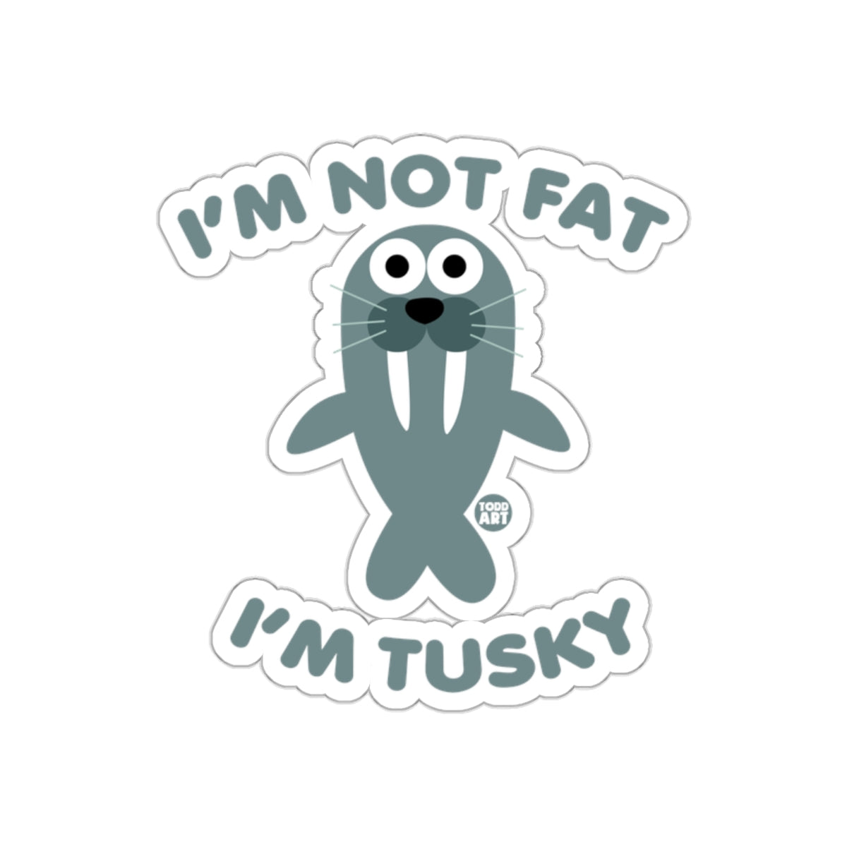 I'm Not Fat I'm Tusky Funny Walrus Sticker