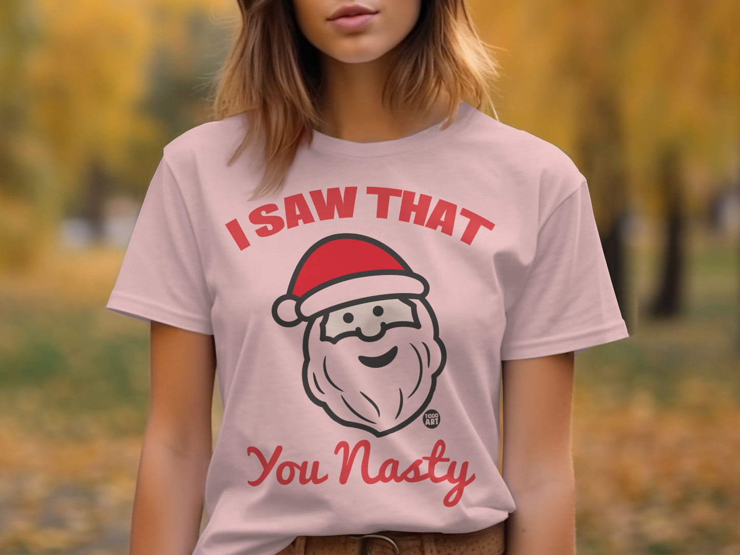 I Saw That You Nasty Funny Santa Claus Shirt