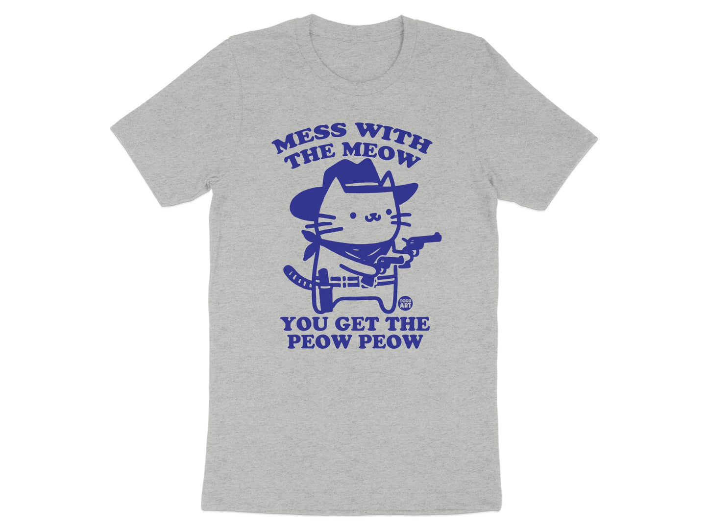 Mess with the Meow Get the Peow Peow T-shirt