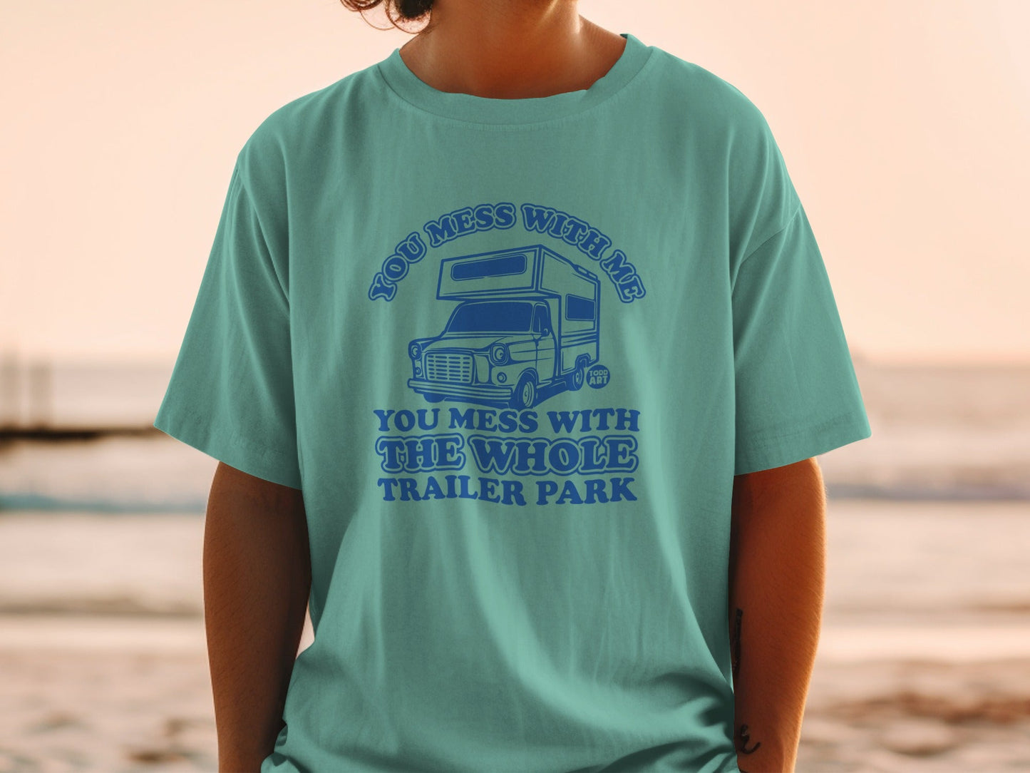 You Mess With The Whole Trailer Park T-Shirt