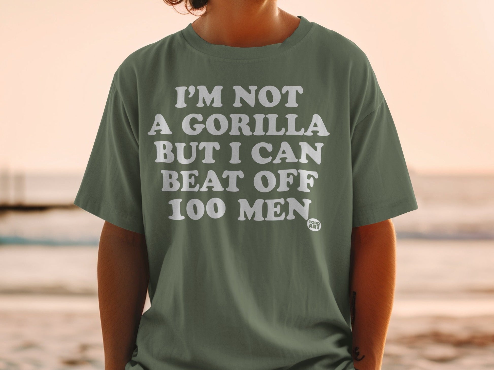 I'm Not A Gorilla But I Can Beat Off 100 Men T-shirt