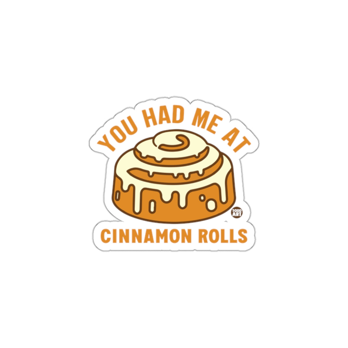 You Had Me At Cinnamon Rolls Sticker product