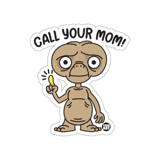 Call Your Mom Funny Alien Toddler Sticker Product