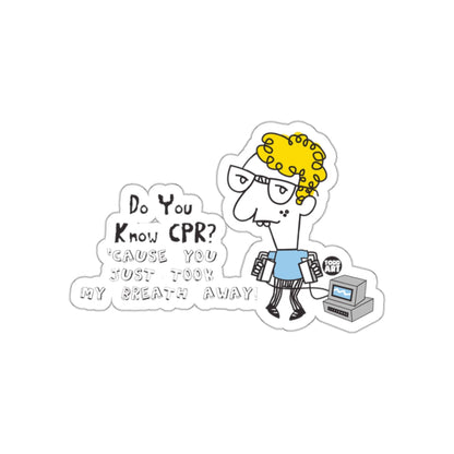 Do You Know CPR Cause You Just Took My Breath Away Sticker