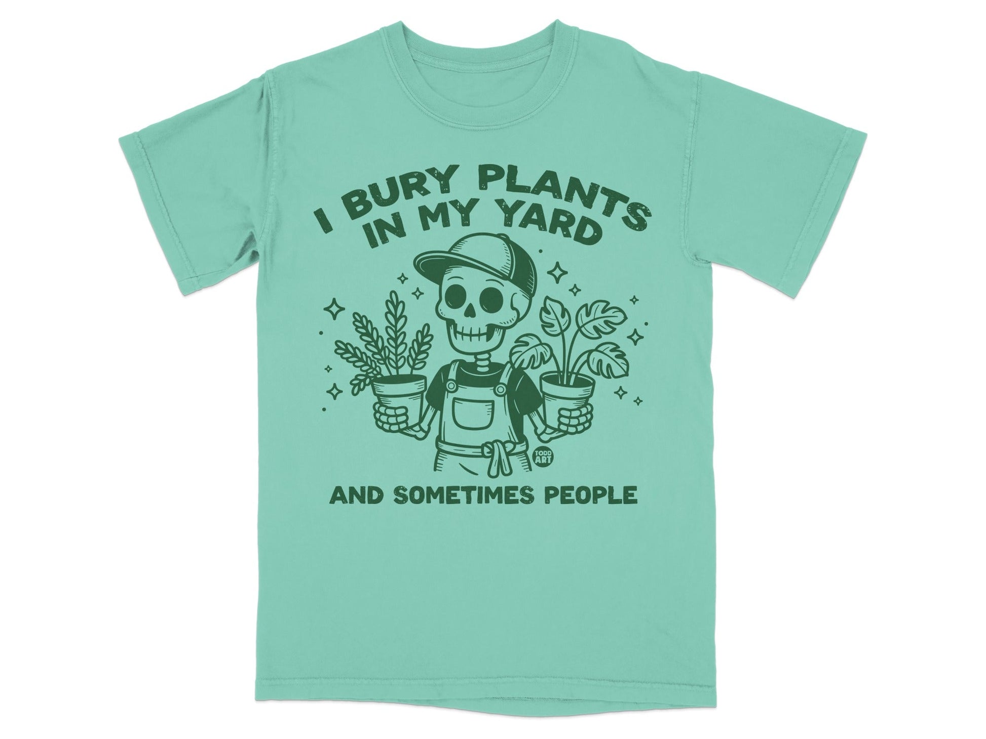Teal t-shirt with skeleton holding potted plants and text "I bury plants in my yard".