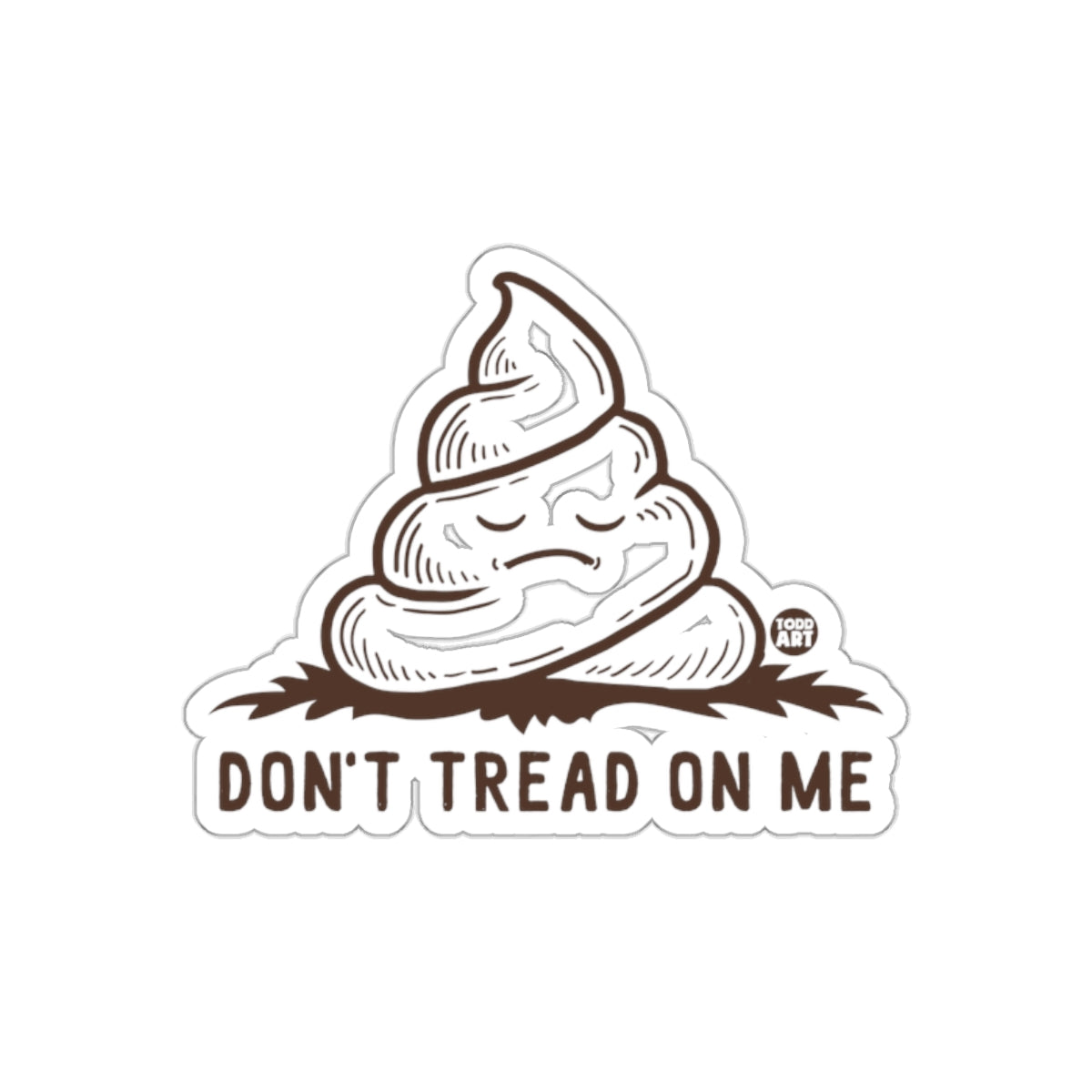 Don't Tread On Me Funny Todd Art Poop Pile sticker