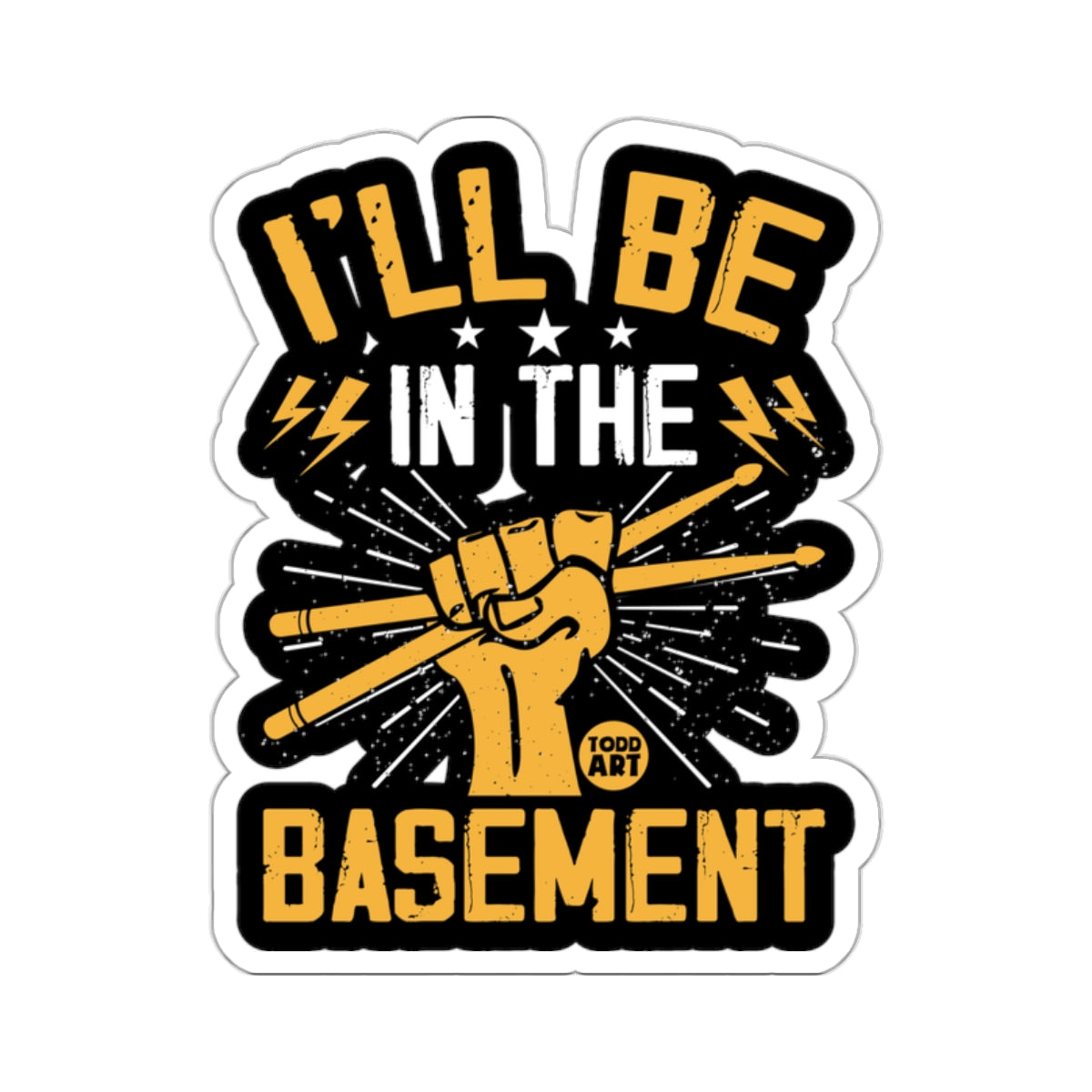 I'LL BE IN THE BASEMENT Drummer Fist Sticks 