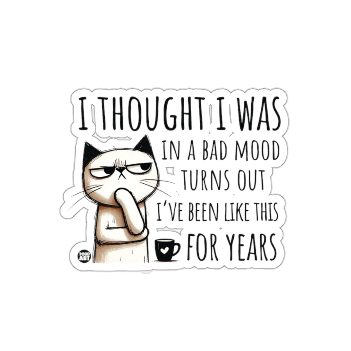 I Thought I Was in a Bad Mood Grumpy Cat sticker