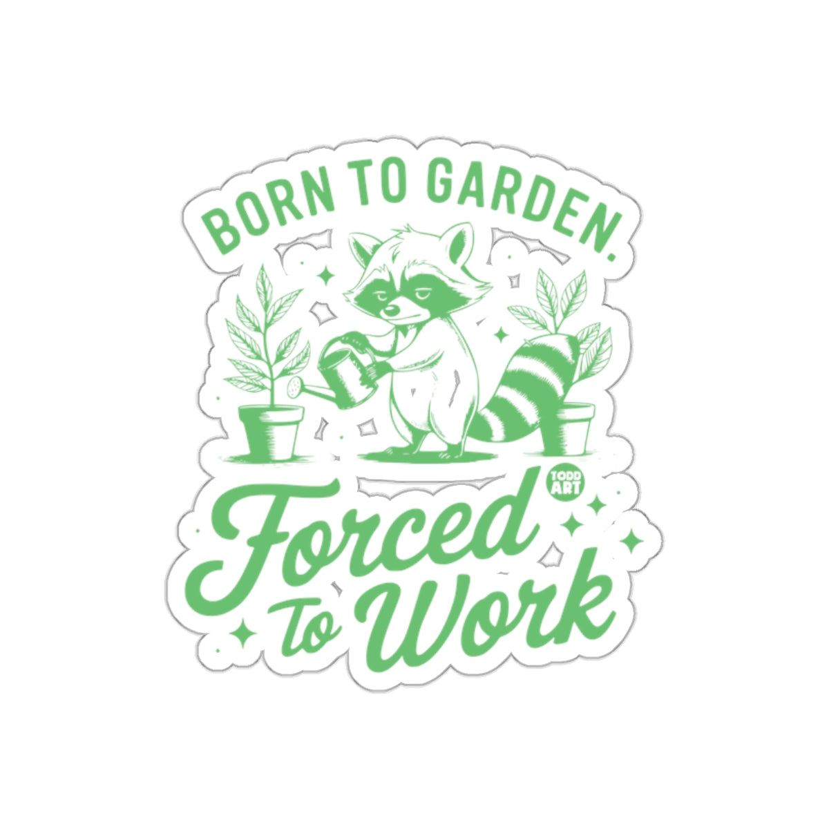Born To Garden Forced To Work Raccoon Art sticker