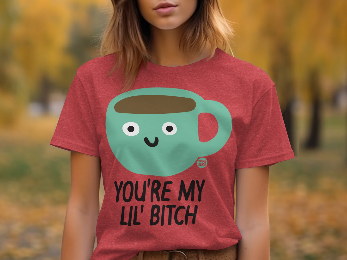 You're My Lil' Bitch Coffee Mug Graphic T-shirt