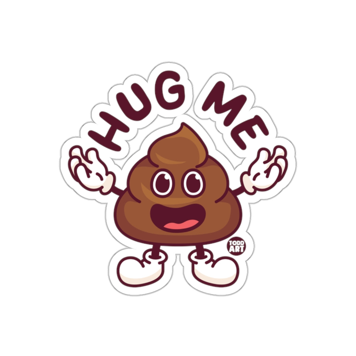 Todd Art Hug Me Poop Character Funny Graphic sticker