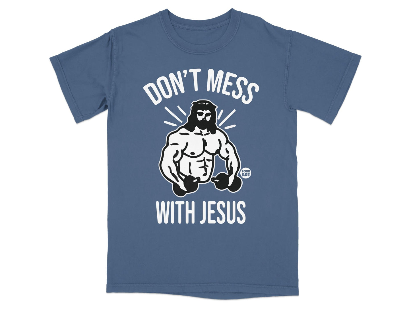 Blue t-shirt with "DON'T MESS WITH JESUS" and muscular Jesus graphic.