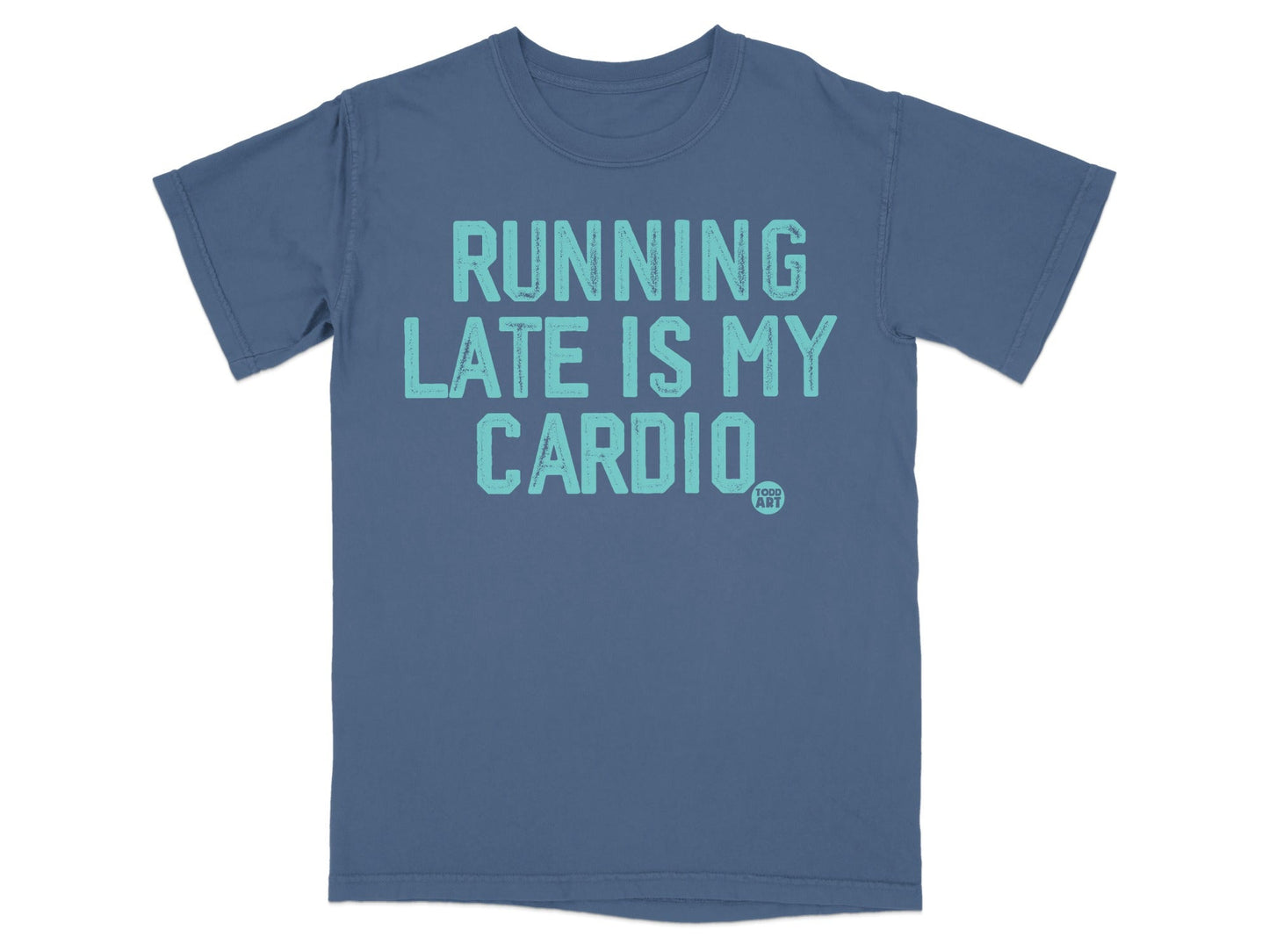Running Late is My Cardio Funny Graphic T-shirt