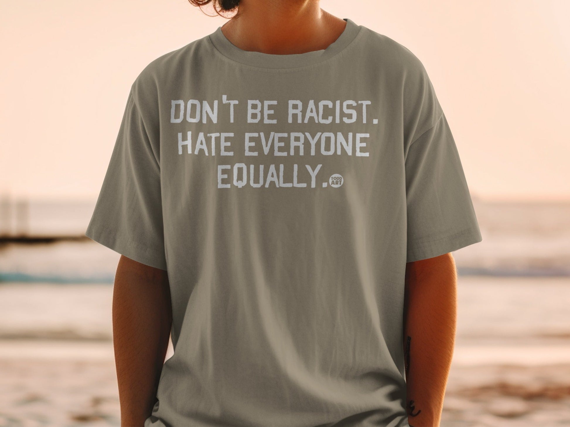 Don't Be Racist Hate Everyone Equally T-Shirt