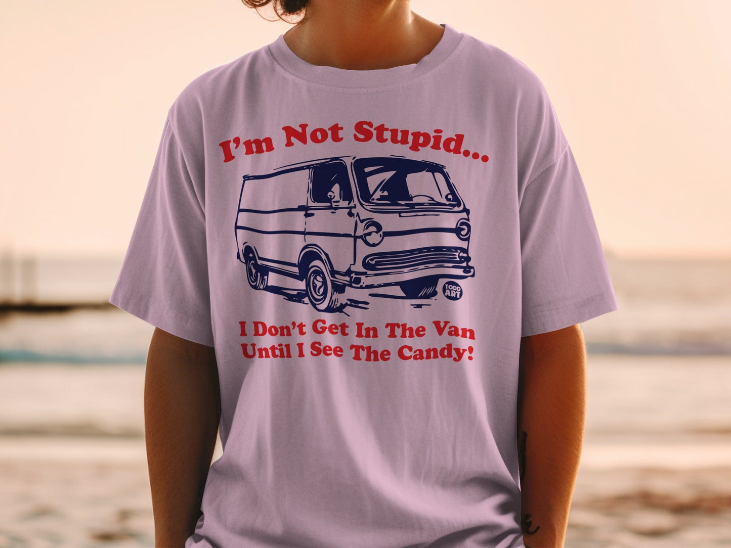 I'm Not Stupid Until I See The Candy T-shirt