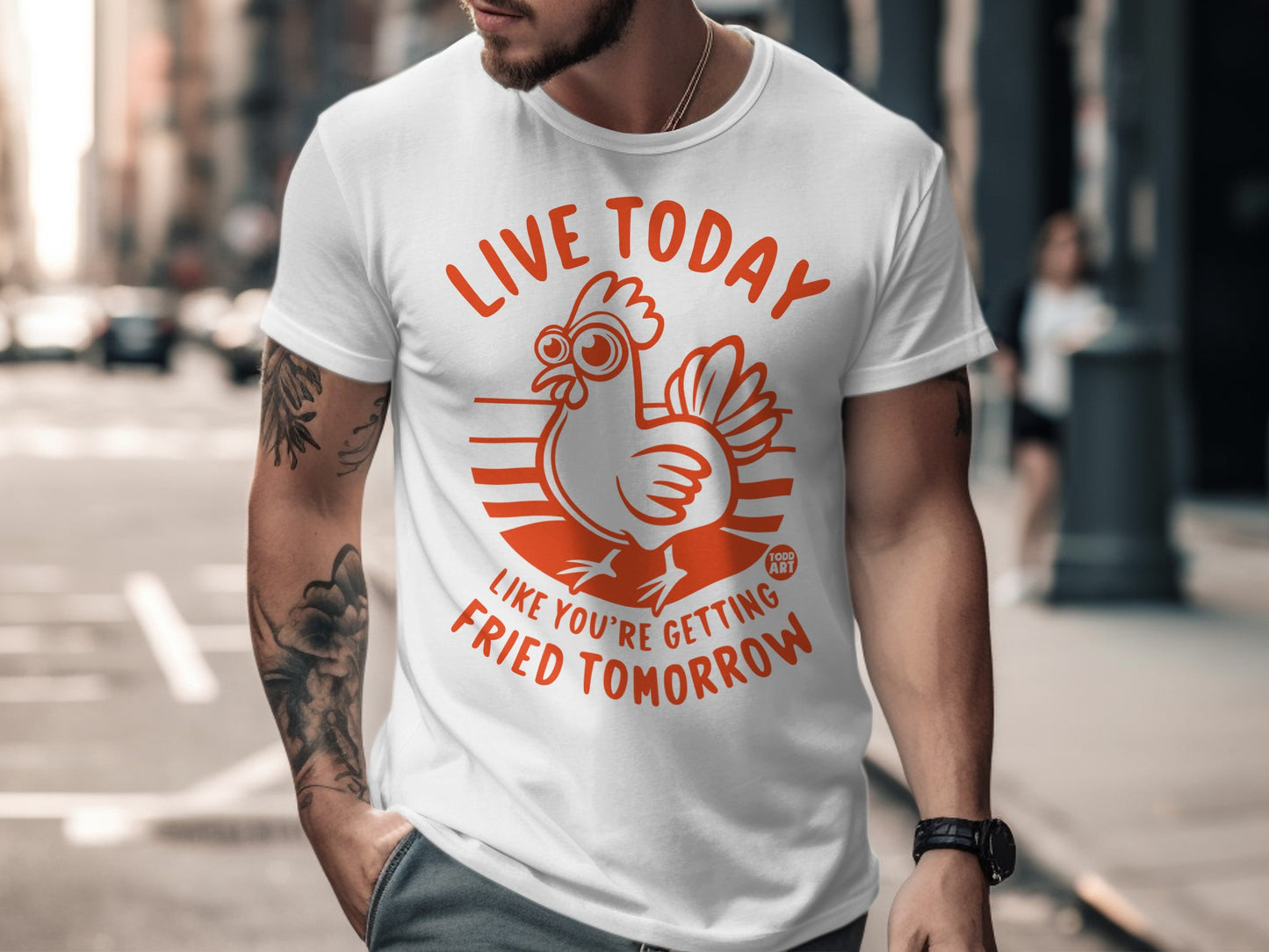 Live Today Like Getting Fried Tomorrow T-shirt