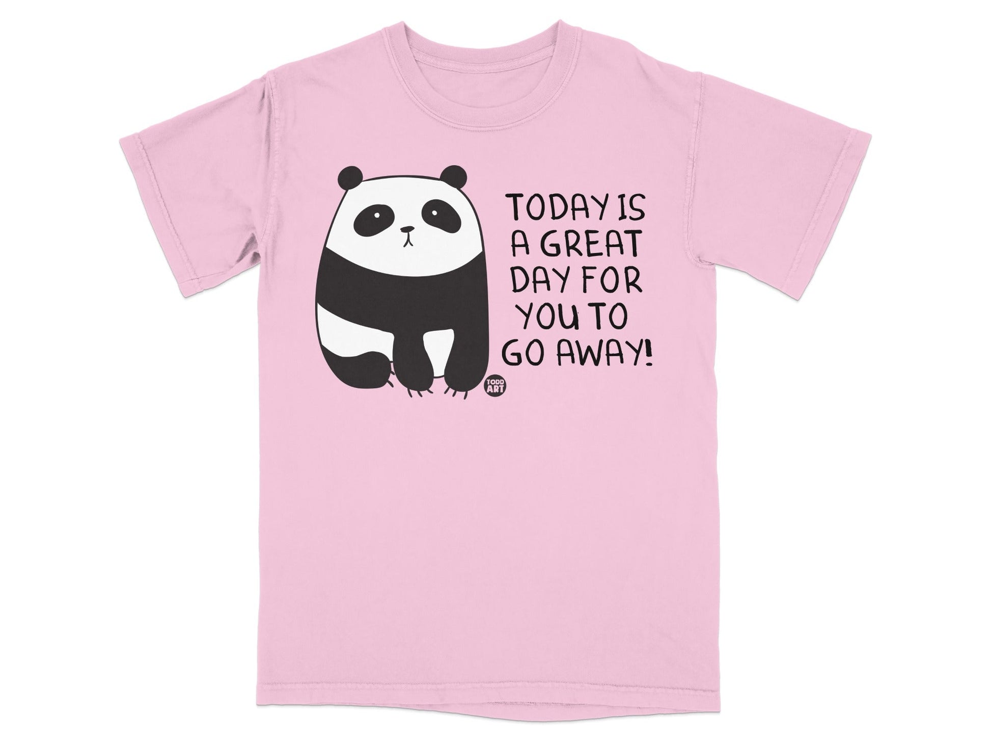 Today Is A Great Day For You To Go Away Tshirt