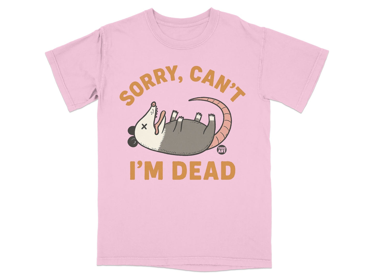 Pink t-shirt with a cartoon opossum and "Sorry, Can't I'm Dead" text.