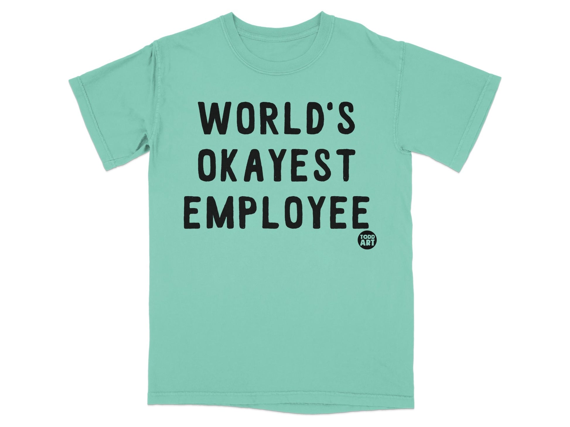 World's Okayest Employee Todd Art T-shirt