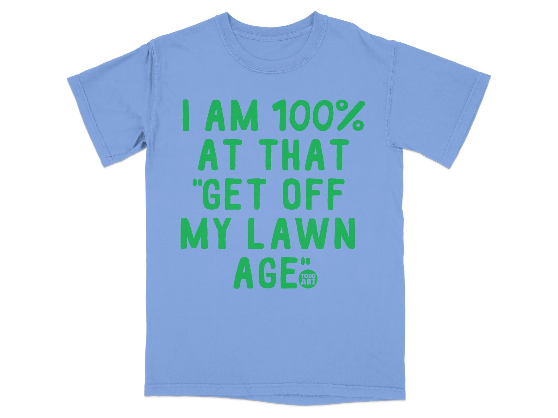 I Am 100 Percent At That Get Off My Lawn Age T-shirt