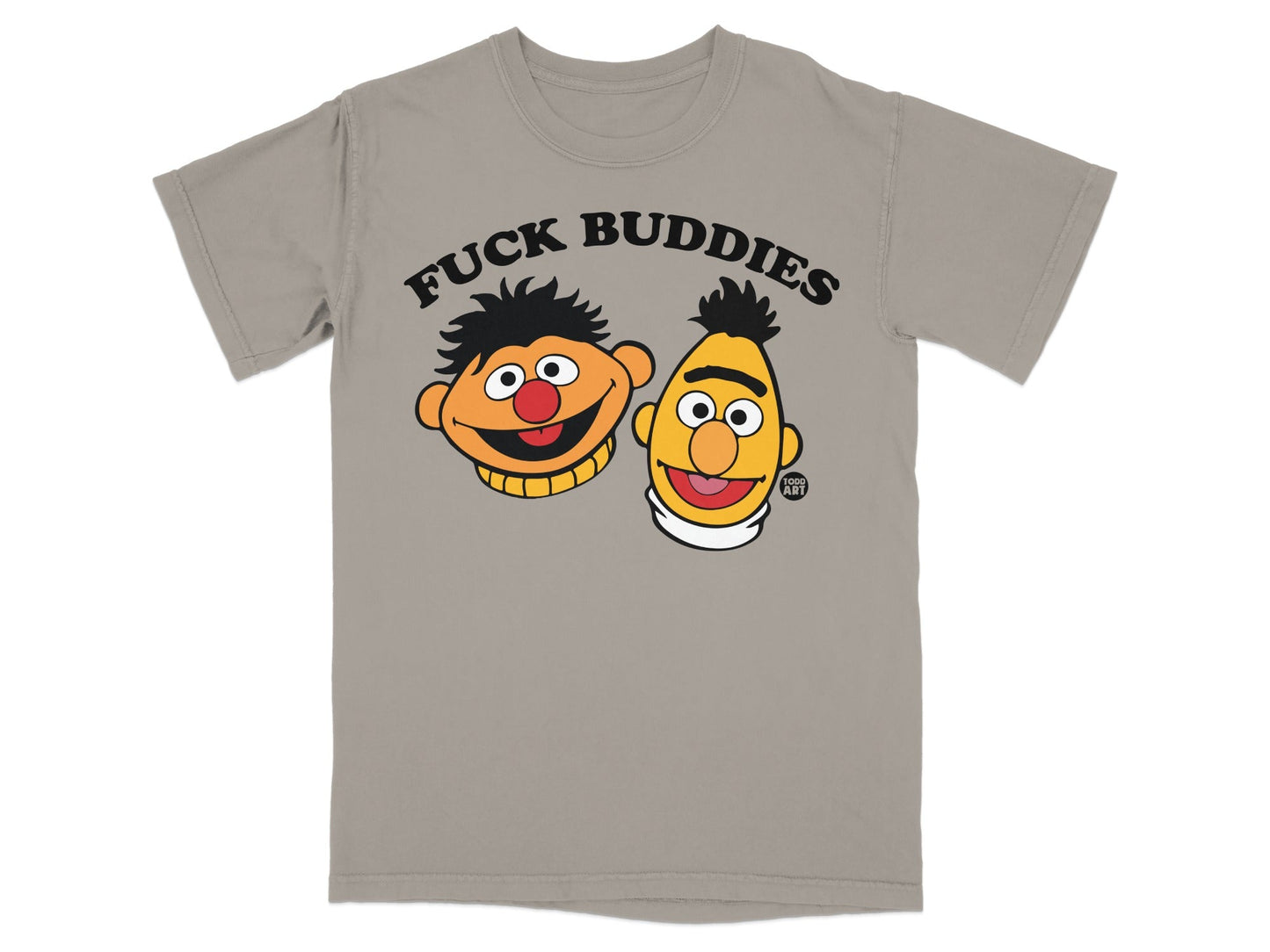 Grey t-shirt with "FUCK BUDDIES" above Ernie and Bert's faces.