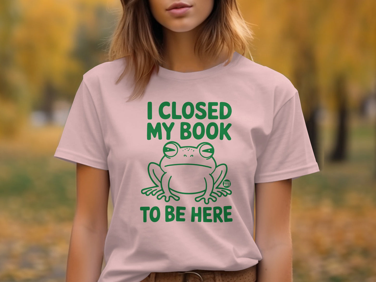 I Closed My Book To Be Here Funny Frog T-Shirt