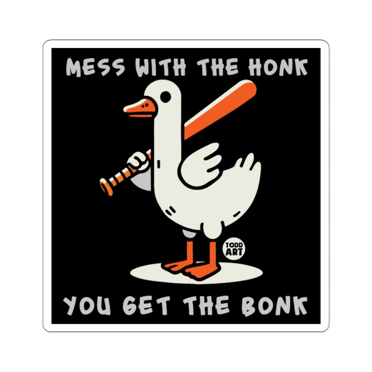 Mess With The Honk You Get The Bonk Sticker