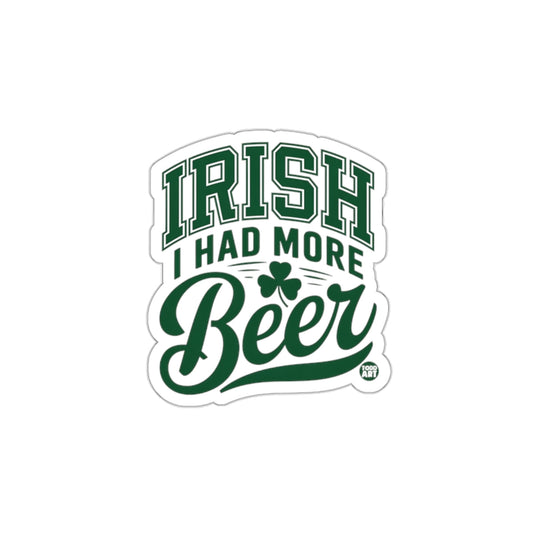 Irish I Had More Beer Fun St. Patrick's Day Sticker