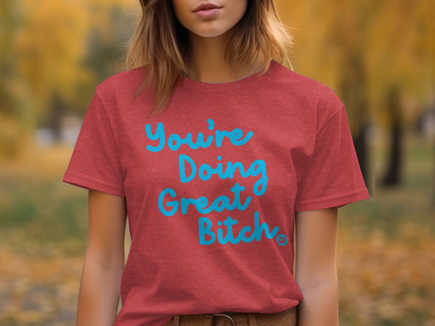 You're Doing Great Bitch Motivational Graphic Tee