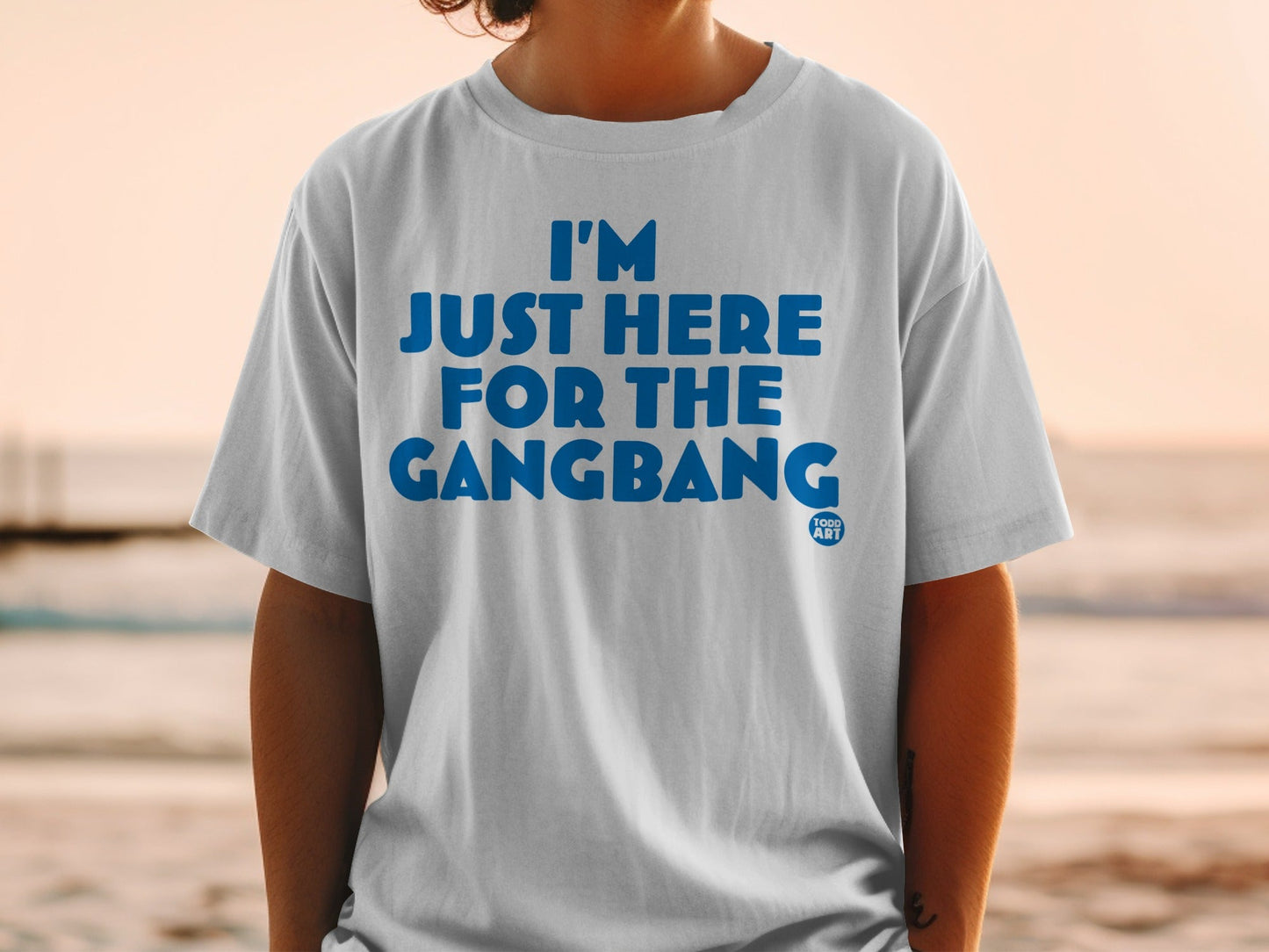 I'm Just Here For The Gangbang T-shirt