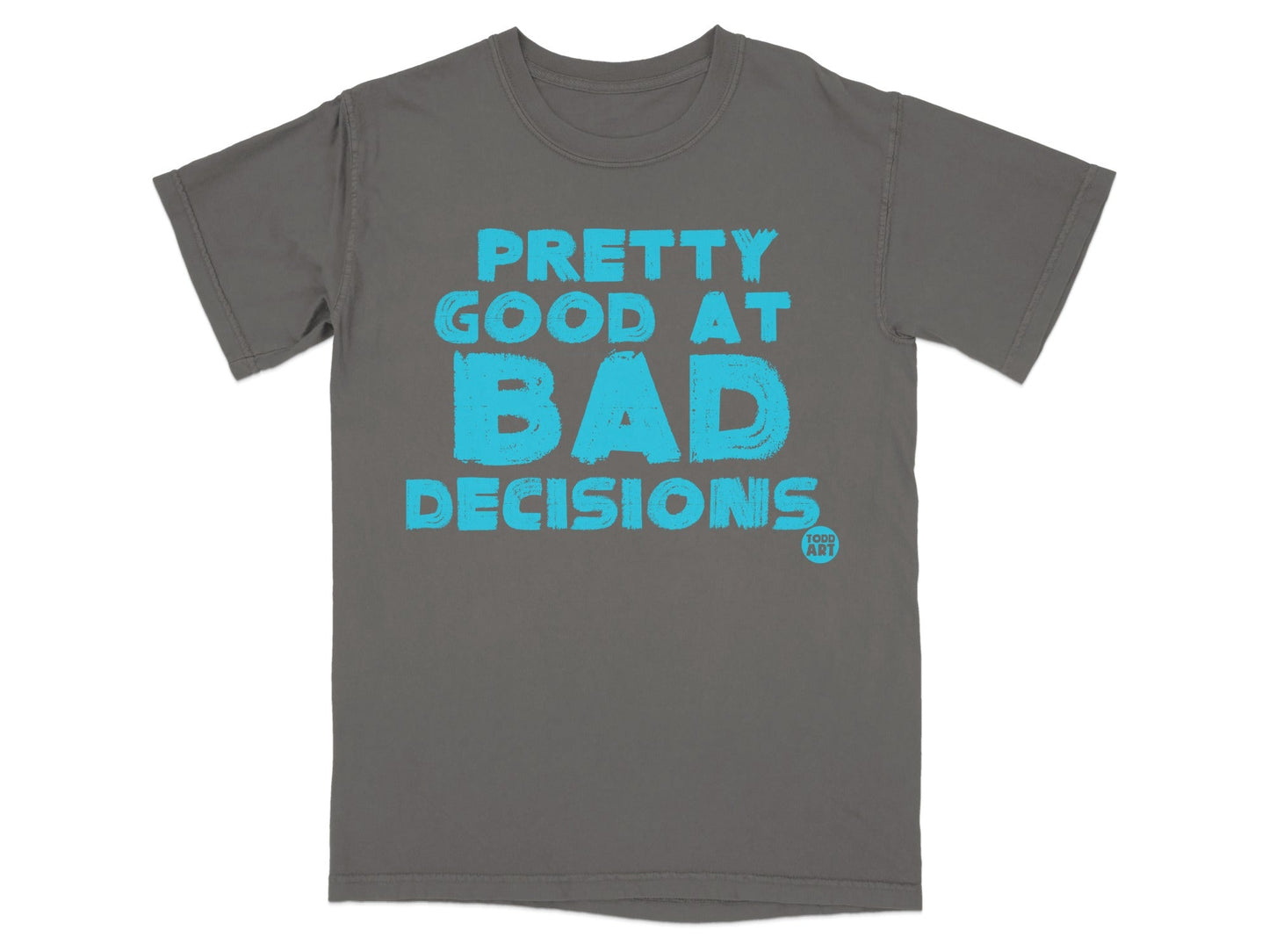 Pretty Good At Bad Decisions Graphic Tee