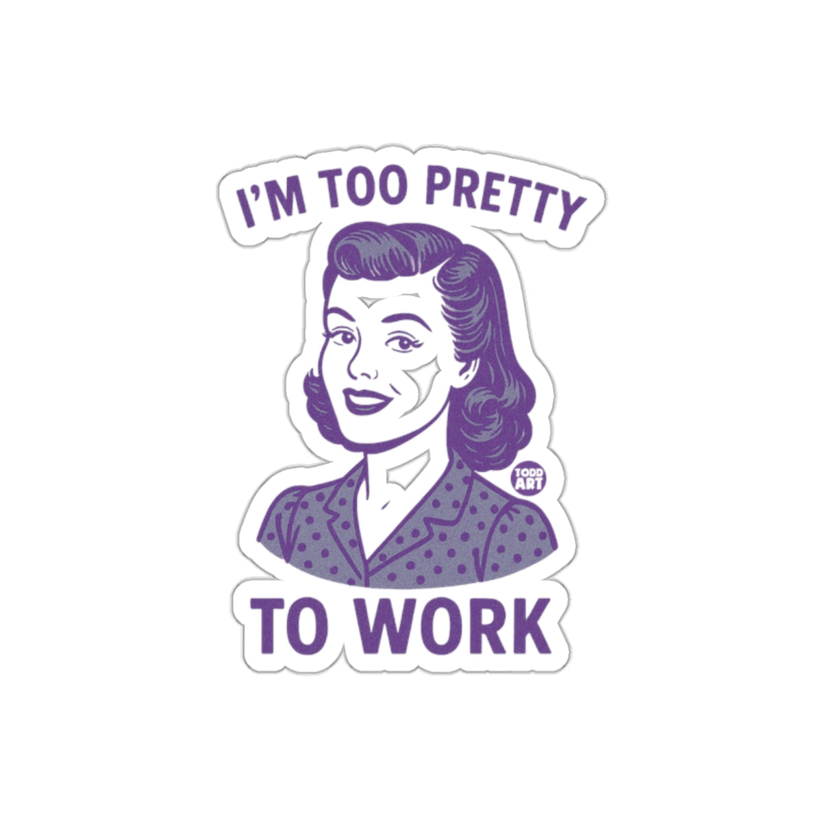I'm Too Pretty To Work Retro Woman Art Design sticker